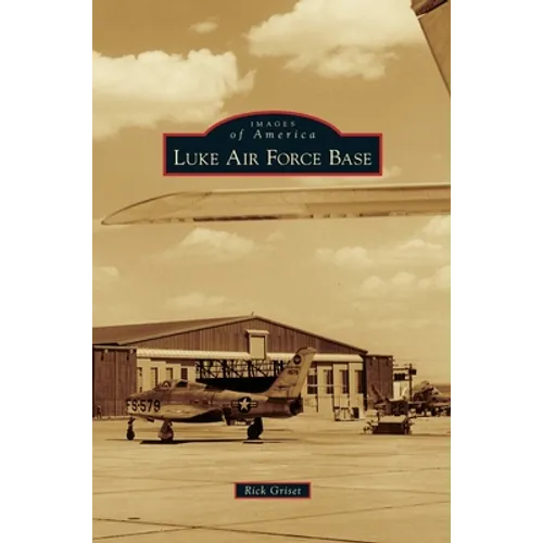 Luke Air Force Base - Hardcover