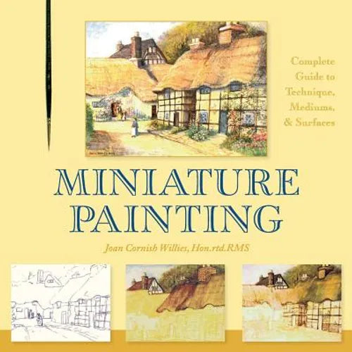 Miniature Painting: A Complete Guide to Techniques, Mediums, and Surfaces - Paperback