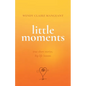Little Moments: True Short Stories, Big Life Lessons - Paperback