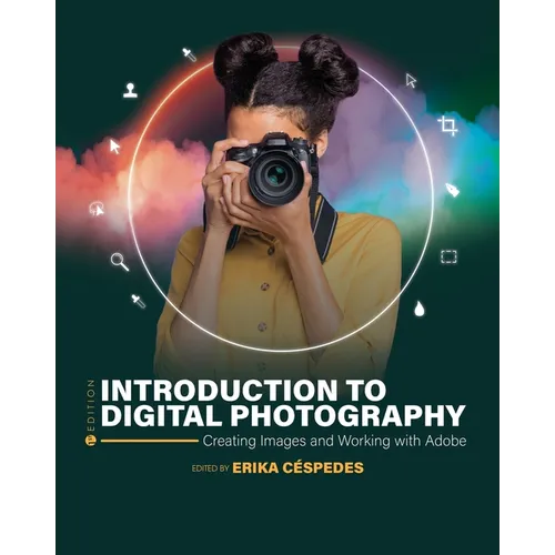 Introduction to Digital Photography: Creating Images and Working with Adobe - Paperback