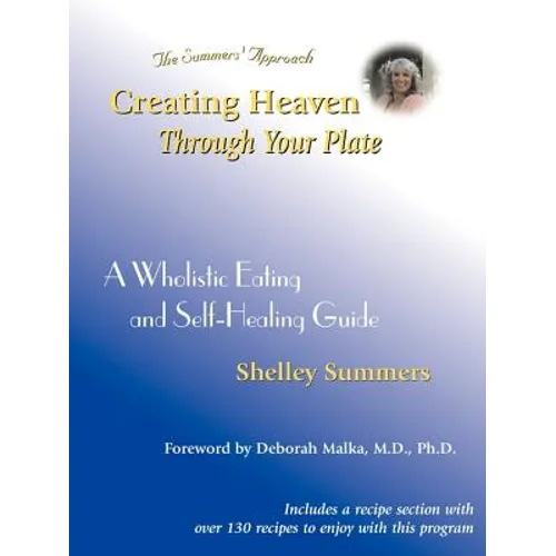 Creating Heaven Through Your Plate: A Holistic Eating & Self-Healing Guide - Paperback