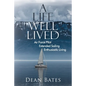 A Life Well Lived: Air Force Pilot, Extended Sailing, Enthusiastic Living - Paperback