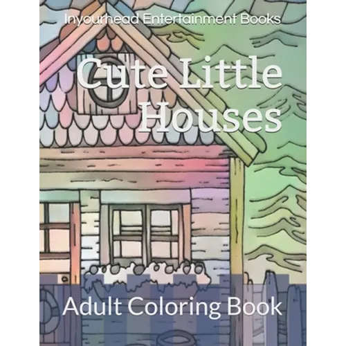 Cute Little Houses: Adult Coloring Book - Paperback