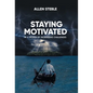 Staying Motivated in a World of Increasing Challenges - Hardcover