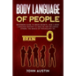 Body language of people: Beginners guide to brain secrets. Have a body language mastery to analyze and influence others. The basics of psychology 101. - Paperback