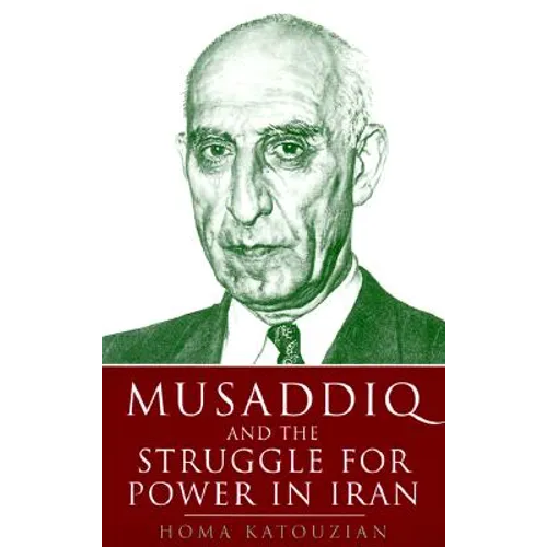 Musaddiq and the Struggle for Power in Iran - Paperback