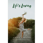 Life's Loving - A Book of Poems About How Life Loved Me Into Being - Paperback