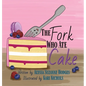 The Fork Who Ate Cake - Hardcover