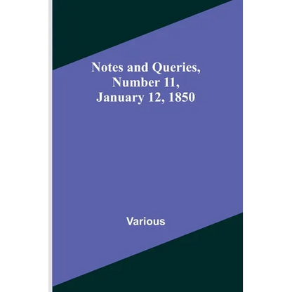 Notes and Queries, Number 11, January 12, 1850 - Paperback