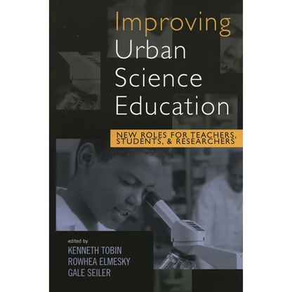 Improving Urban Science Education: New Roles for Teachers, Students, and Researchers - Paperback