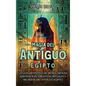 Magia del antiguo Egipto: La guía definitiva de dioses, diosas, adivinación, amuletos, rituales y hechizos del antiguo Egipto - Hardcover