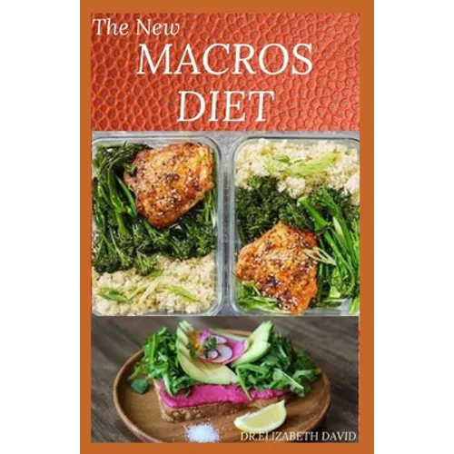 The New Macros Diet: Counting Macro Flexible Dieting Plan To Lose Weight, Increase Energy, and Reverse Disease - Paperback