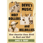 Devil's Music, Holy Rollers and Hillbillies: How America Gave Birth to Rock and Roll - Paperback