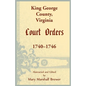 King George County, Virginia Court Orders, 1740-1746 - Paperback