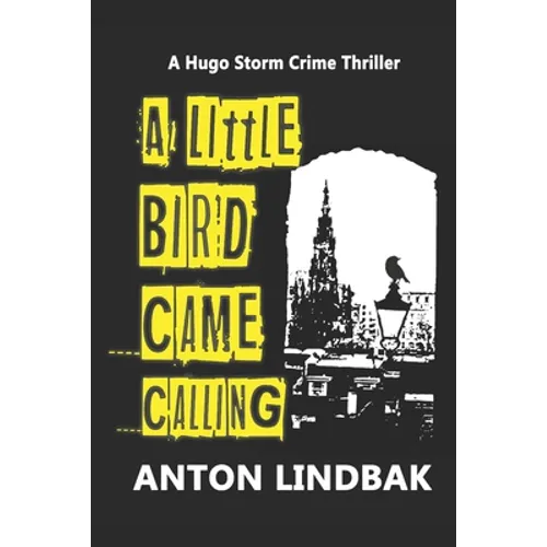 A Little Bird Came Calling: A Hugo Storm Crime Thriller - Paperback