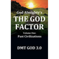 God Almighty's: THE GOD FACTOR: Volume One: PAST CIVILIZATIONS - Hardcover