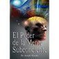 El Poder De La Mente Subconsciente ( The Power of the Subconscious Mind ) - Paperback
