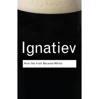 How the Irish Became White - Paperback