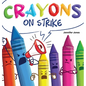 Crayons on Strike: A Funny, Rhyming, Read Aloud Kid's Book About Respect and Kindness for School Supplies - Hardcover