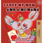 I Love My Mom Amo a mi mamá: English Spanish Bilingual Book - Hardcover