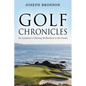 Golf Chronicles: An Amateur's Lifelong Dedication to the Game - Paperback