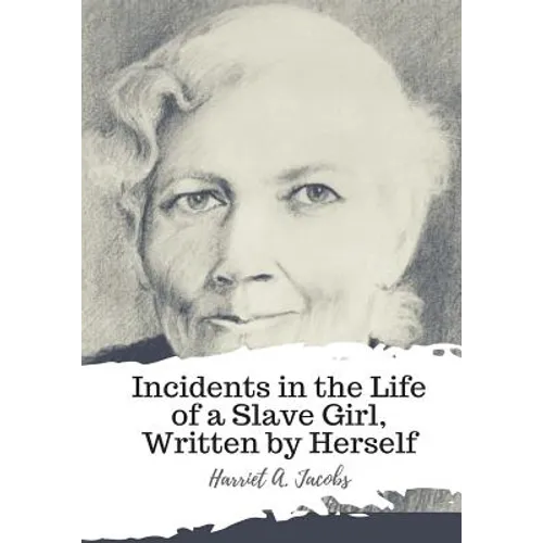 Incidents in the Life of a Slave Girl, Written by Herself - Paperback