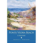 Ponte Vedra Beach: A History - Hardcover