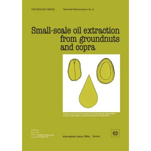 Small-scale oil extraction from groundnuts and copra (Technology Series. Technical Memorandum 5) - Paperback