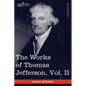 The Works of Thomas Jefferson, Vol. II (in 12 Volumes): Correspondence 1771 - 1779, the Summary View, and the Declaration of Independence - Paperback