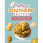 Vintage Southern Recipes: A Retro Cookbook That Will Give You a Wide Selection of Classic and Delicious Recipes From the Warm and Hospitable Sou - Paperback