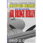 Air Bridge Berlin: Tales from Freedom's Outpost / Occupied Berlin series - Paperback