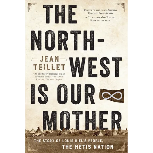 The North-West Is Our Mother: The Story of Louis Riel's People, the Métis Nation - Paperback