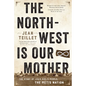 The North-West Is Our Mother: The Story of Louis Riel's People, the Métis Nation - Paperback