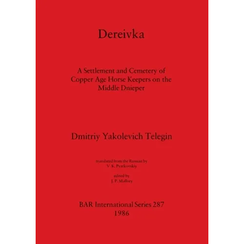 Dereivka: A Settlement and Cemetery of Copper Age Horse Keepers on the Middle Dnieper - Paperback