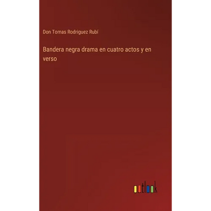 Bandera negra drama en cuatro actos y en verso - Hardcover