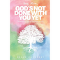 Hey, Mom, God's Not Done with You Yet!: Navigating YOU through the Seasons of Life - Paperback