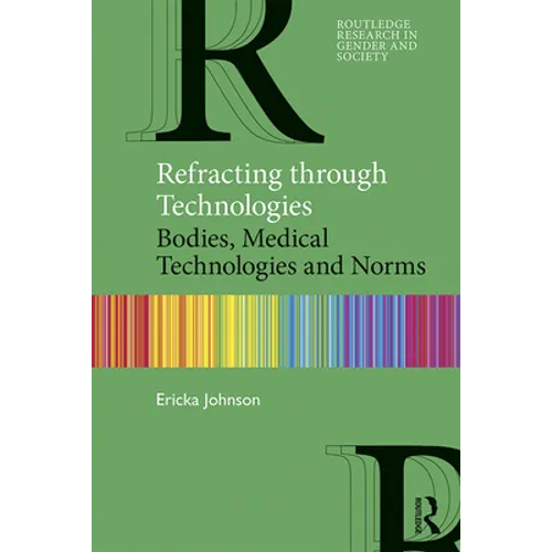 Refracting Through Technologies: Bodies, Medical Technologies and Norms - Paperback