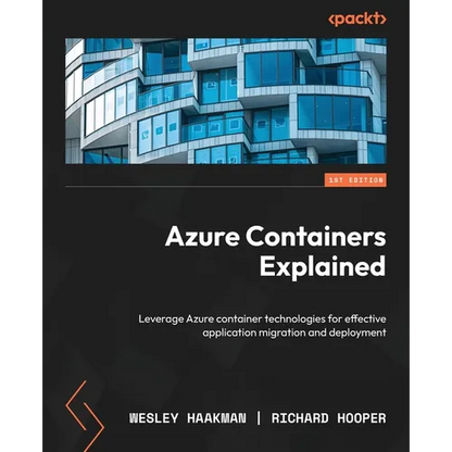 Azure Containers Explained: Leverage Azure container technologies for effective application migration and deployment - Paperback