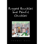 Rugged Nuckles and Painful Chuckles - Hardcover