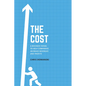 The Cost: A Business Novel to Help Companies Increase Revenues and Profits - Paperback