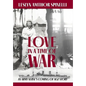 Love in a Time of War: An Army Nurse's Coming of Age Story - Hardcover