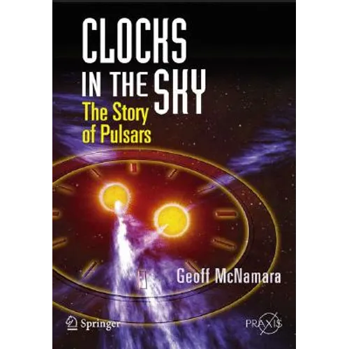 Clocks in the Sky: The Story of Pulsars - Paperback