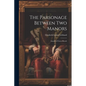 The Parsonage Between Two Manors: Annals of Clover-Reach - Paperback