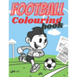 Football Colouring Book: Coloring Activity Book for Toddlers Preschool Boys and Girls Ages 3-8 - Learning Drawing With Fun - Gift for Kids Who - Paperback