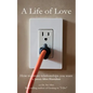 A Life of Love: How to Create Relationships You Want - Paperback