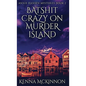 Batshit Crazy On Murder Island - Hardcover