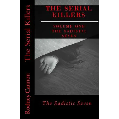 The Serial Killers: The Sadistic Seven - Paperback