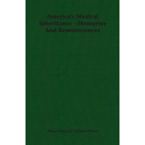 America's Musical Inheritance - Memories And Reminiscences - Paperback