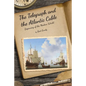 The Telegraph and the Atlantic Cable: Beginning of the Modern World - Paperback