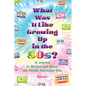 What Was It Like Growing Up in the 80s?: A Journal to Revisit and Share the Totally Awesome 80s - Paperback